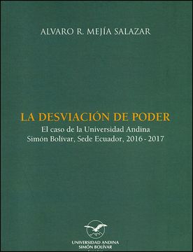 portada La desviación de poder. El caso de la Universidad Andina Simón Bolívar, Sede Ecuador, 2016-2017