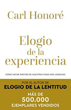 portada Elogio de la Experiencia: Cómo Sacar Partido de Nuestras Vidas más Longevas (Divulgación) (in Spanish)