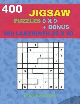 portada 400 JIGSAW puzzles 9 x 9 VERY HARD + BONUS 250 LABYRINTH 20 x 20: Sudoku Very Hard levels and Maze puzzles very hard level (in English)