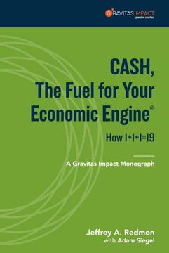 portada Cash, the Fuel for Your Economic Engine: How 1+1+1=19 (Gravitas Impact Monographs: Profit) (en Inglés)
