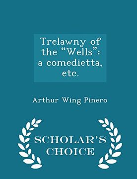 portada Trelawny of the "Wells": a comedietta, etc. - Scholar's Choice Edition