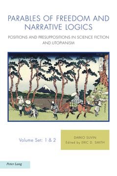 portada Parables of Freedom and Narrative Logics: Positions and Presuppositions in Science Fiction and Utopianism (in English)