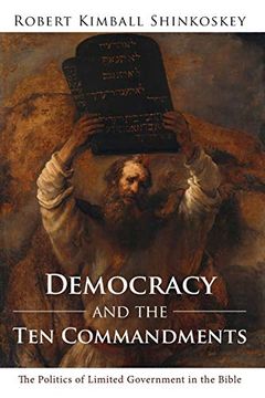 portada Democracy and the ten Commandments: The Politics of Limited Government in the Bible (in English)