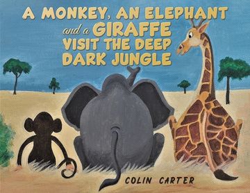 portada A Monkey, an Elephant and a Giraffe Visit the Deep, Dark Jungle (en Inglés)