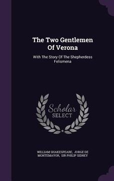 portada The Two Gentlemen Of Verona: With The Story Of The Shepherdess Felismena (en Inglés)