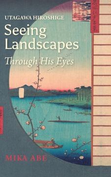portada Utagawa Hiroshige: Seeing Landscapes through His Eyes (in English)