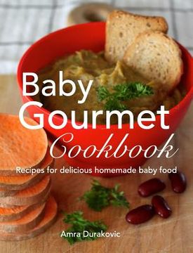 portada Baby Gourmet Cookbook: Recipes for delicious homemade baby food (en Inglés)