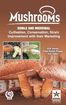 portada Mushrooms: Edible and Medicinal Cultivation Conservation Strain Improvement With their Marketing (en Inglés)