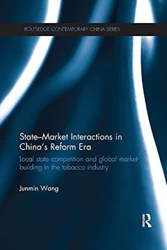 portada State-Market Interactions in China's Reform Era: Local State Competition and Global Market Building in the Tobacco Industry (en Inglés)
