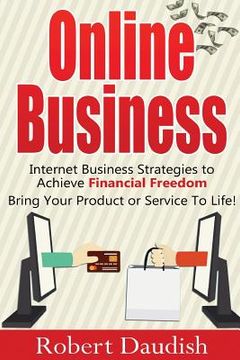 portada Online Business: Internet Business Strategies to Achieve Financial Freedom (en Inglés)