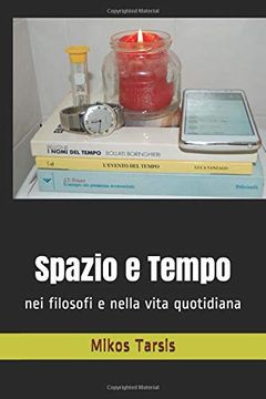 portada Spazio e Tempo: Nei Filosofi e Nella Vita Quotidiana (in Italian)