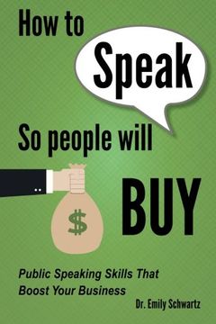 portada How To Speak So People Will Buy: Public Speaking Skills That Boost Your Business