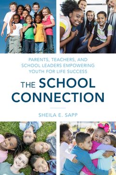 portada The School Connection: Parents, Teachers, and School Leaders Empowering Youth for Life Success (in English)