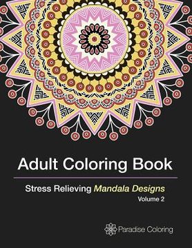 portada Adult Coloring Books: A Coloring Book for Adults Featuring Stress Relieving Mandalas (en Inglés)