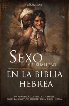 portada Sexo y Sexualidad en la Biblia Hebrea: Un análisis académico y sin tabúes sobre las prácticas sexuales en la biblia hebrea