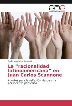 portada La "racionalidad latinoamericana" en Juan Carlos Scannone: Aportes para la reflexión desde una perspectiva periférica