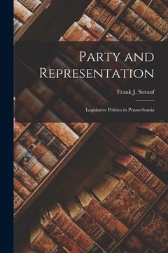 portada Party and Representation: Legislative Politics in Pennsylvania (en Inglés)