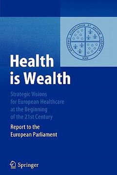 portada health is wealth: strategic visions for european healthcare at the beginning of the 21st century, report of the european parliament