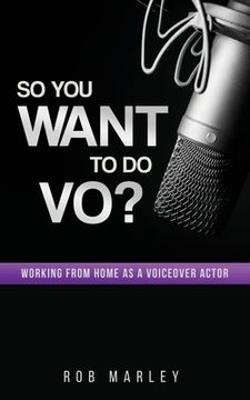 portada So You Want To Do VO?: Working from home as a voiceover actor (en Inglés)