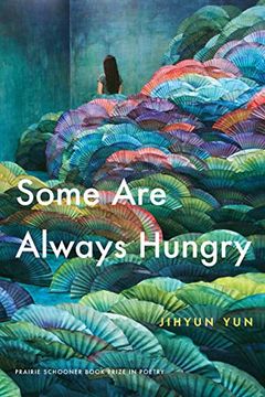 portada Some are Always Hungry (Prairie Schooner Book Prize in Poetry) (en Inglés)