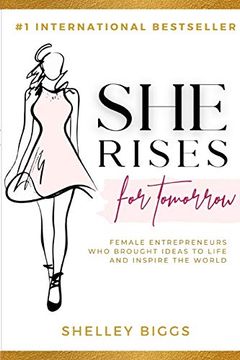 portada She Rises for Tomorrow: Female Entrepreneurs who Brought Ideas to Life and Inspire the World 