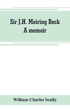 portada Sir J.H. Meiring Beck; a memoir