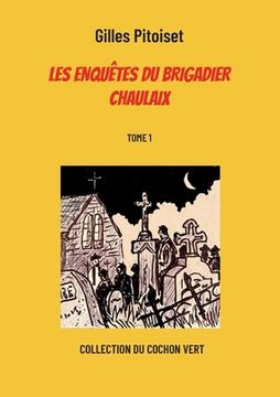 portada Les enquêtes du brigadier Chaulaix: Tome 1 (en Francés)