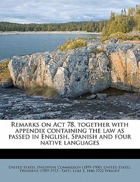 portada remarks on act 78, together with appendix containing the law as passed in english, spanish and four native languages