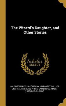 portada The Wizard's Daughter, and Other Stories (en Inglés)