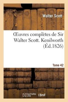 portada Oeuvres Complètes de Sir Walter Scott. Tome 42 Kenilworth. T1 (en Francés)