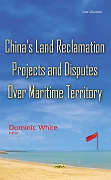 portada China’s Land Reclamation Projects & Disputes Over Maritime Territory (China in Transition)