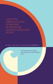 portada "Doctos Libros Juntos": Homenaje al Profesor Ignacio Arellano Ayuso (Biblioteca Áurea Hispánica)