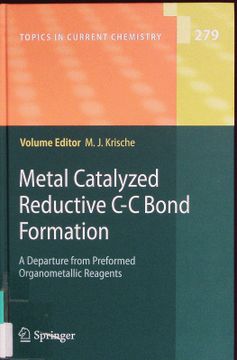 portada Metal Catalyzed Reductive c-c Bond Formation. A Departure From Preformed Organometallic Reagents. (en Inglés)
