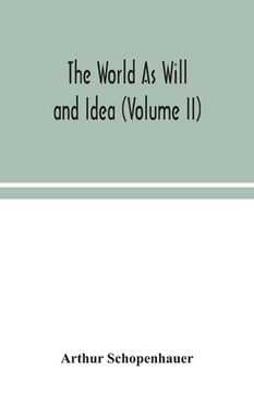 portada The World As Will and Idea (Volume II)