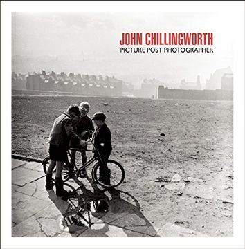 portada John Chillingworth, Picture Post Photographer (en Inglés)