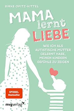 portada Mama Lernt Liebe: Wie ich als Autistische Mutter Gelernt Habe, Meinen Kindern Gefühle zu Zeigen (en Alemán)