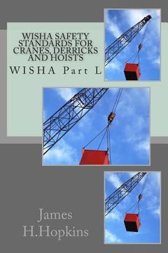 portada WISHA Safety Standards for Cranes, Derricks and Hoists: WISHA Part L (en Inglés)