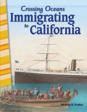 portada Crossing Oceans: Immigrating to California (en Inglés)