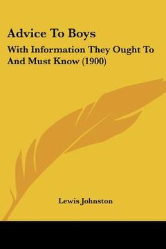 portada advice to boys: with information they ought to and must know (1900) (en Inglés)