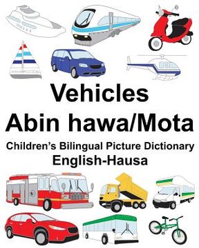 portada English-Hausa Vehicles-Abin hawa/Mota Children's Bilingual Picture Dictionary (en Inglés)