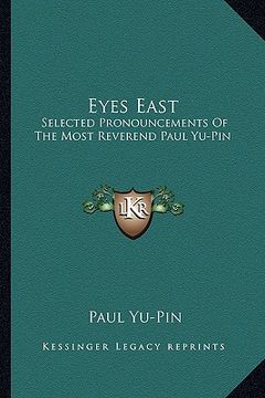 portada eyes east: selected pronouncements of the most reverend paul yu-pin (en Inglés)