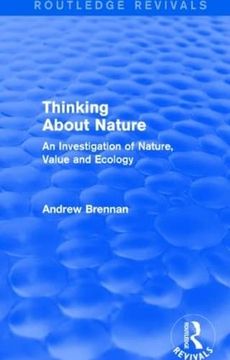 portada Thinking About Nature (Routledge Revivals): An Investigation of Nature, Value and Ecology (en Inglés)