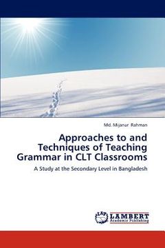 portada approaches to and techniques of teaching grammar in clt classrooms (en Inglés)