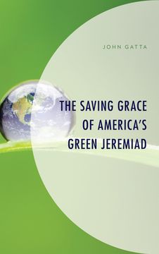 portada The Saving Grace of America's Green Jeremiad (en Inglés)