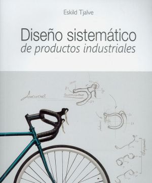 Empleador Majestuoso cuenco Libro Diseño sistemático de productos industriales, Eskild TJALVE, ISBN  9789587390483. Comprar en Buscalibre