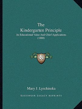 portada the kindergarten principle: its educational value and chief applications (1880) (en Inglés)
