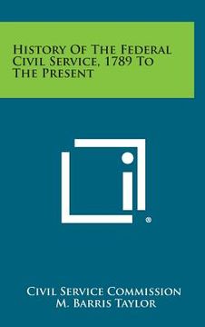 portada history of the federal civil service, 1789 to the present (in English)
