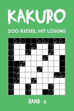 portada Kakuro 200 Rätsel mit Lösung Band 4: Kreuzsummen Rätselheft mit Lösung, Puzzle (in German)