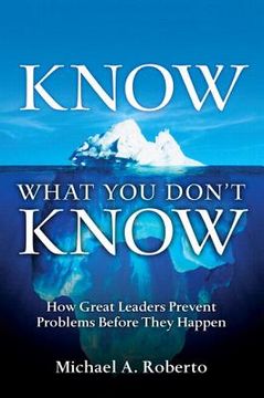 portada Know What You Don't Know: How Great Leaders Prevent Problems Before They Happen (in English)