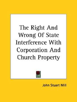 portada the right and wrong of state interference with corporation and church property